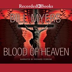 Blood of Heaven by Bill Myers audiobook