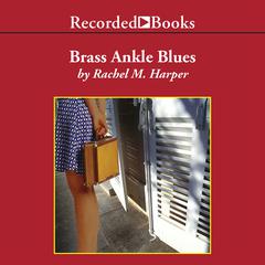 Brass Ankle Blues by Rachel Harper audiobook