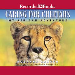 Caring for Cheetahs by Rosanna Hansen audiobook