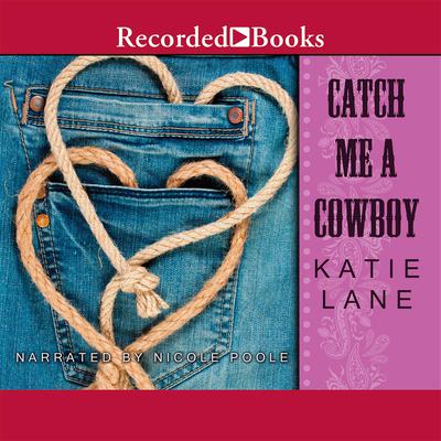 Catch Me a Cowboy by Katie Lane audiobook