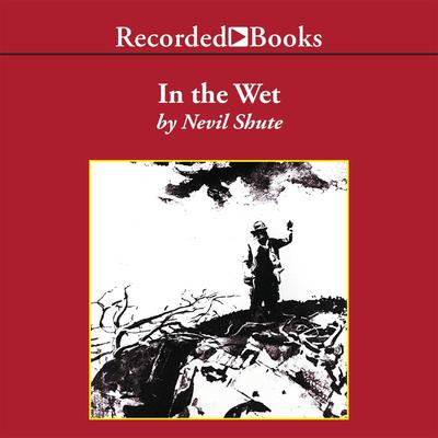 In the Wet by Nevil Shute audiobook