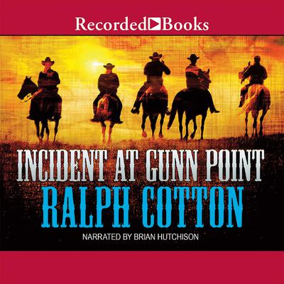 Incident at Gunn Point by Ralph Cotton audiobook