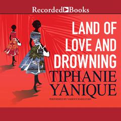 Land of Love and Drowning by Tiphanie Yanique audiobook