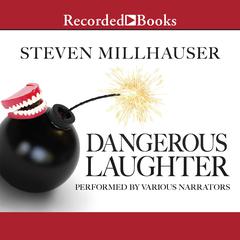 Dangerous Laughter by Steven Millhauser audiobook
