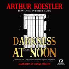 Darkness at Noon by Arthur Koestler audiobook