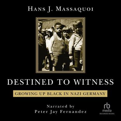 Destined to Witness by Hans Massaquoi audiobook