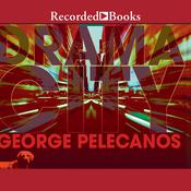 Drama City by  George Pelecanos audiobook