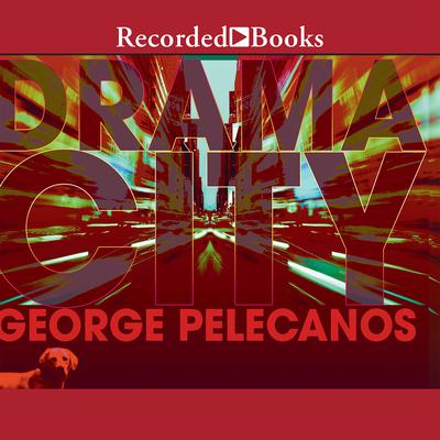 Drama City by George P. Pelecanos audiobook