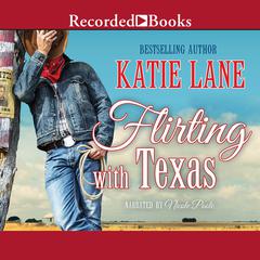 Flirting with Texas by Katie Lane audiobook