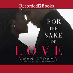 For the Sake of Love by Dwan Abrams audiobook