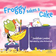 Froggy Bakes a Cake by Jonathan London audiobook