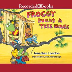Froggy Builds a Treehouse by Jonathan London audiobook