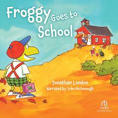 Froggy Goes To School by Jonathan London audiobook