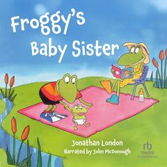 Froggy's Baby Sister by Jonathan London audiobook