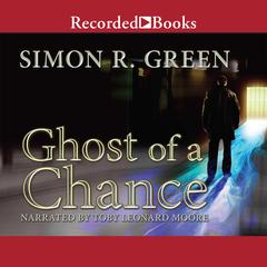 Ghost of a Chance by Simon R. Green audiobook