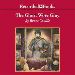 The Ghost Wore Gray by Bruce Coville audiobook