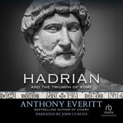 Hadrian and the Triumph of Rome by Anthony Everitt audiobook