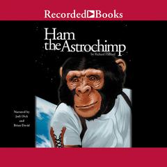 Ham the Astrochimp by Richard Hilliard audiobook