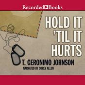 Hold It 'Til It Hurts by  T. Geronimo  Johnson audiobook