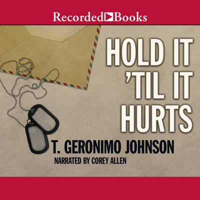 Hold It 'Til It Hurts by T. Geronimo  Johnson audiobook