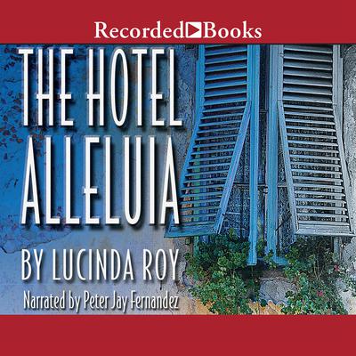 Hotel Alleluia by Lucinda Roy audiobook