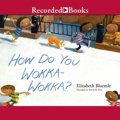 How Do You Wokka-Wokka by Elizabeth Bluemle audiobook