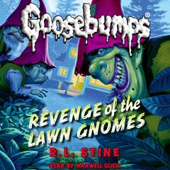 Revenge of the Lawn Gnomes (Classic Goosebumps #19) by R. L. Stine audiobook