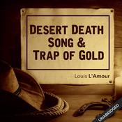 Desert Death Song & Trap of Gold by  Louis L’Amour audiobook