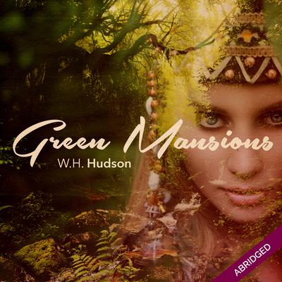 Green Mansions by William Henry Hudson audiobook