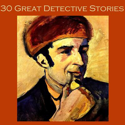 Thirty Great Detective Stories by various authors audiobook