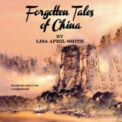 Forgotten Tales of China by Lisa April Smith audiobook
