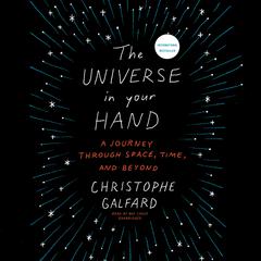 The Universe in Your Hand by Christophe Galfard audiobook