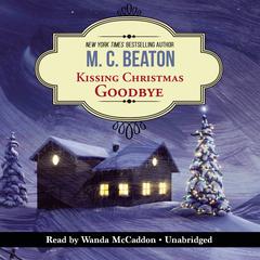Kissing Christmas Goodbye by M. C. Beaton audiobook