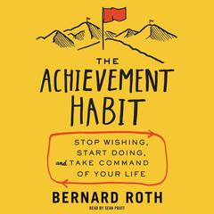 The Achievement Habit by Bernard Roth audiobook