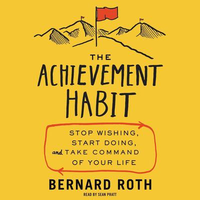 The Achievement Habit by Bernard Roth audiobook