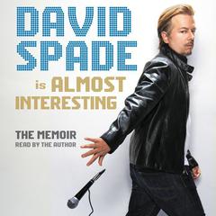 Almost Interesting by David Spade audiobook