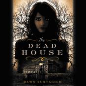 The Dead House by  Dawn Kurtagich audiobook