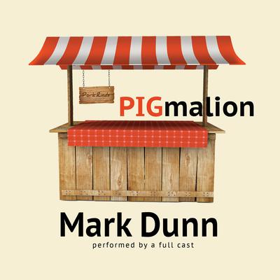 PIGmalion by Mark  Dunn audiobook