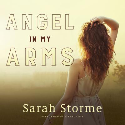 Angel in My Arms by Sarah Storme audiobook