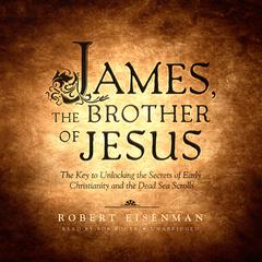 James, the Brother of Jesus by Robert  Eisenman audiobook