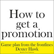 How to Get a Promotion by  Dexter Hawk audiobook