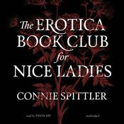 The Erotica Book Club for Nice Ladies by  Connie Spittler audiobook