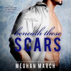 Beneath These Scars by Meghan March audiobook