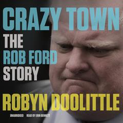 Crazy Town by Robyn Doolittle audiobook
