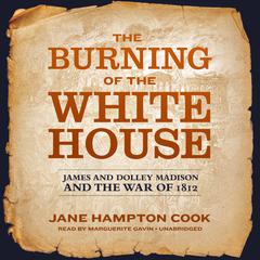 The Burning of the White House by Jane Hampton Cook audiobook