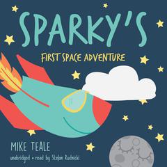 Sparky’s First Space Adventure by Mike Teale audiobook