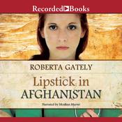 Lipstick in Afghanistan by  Roberta Gately audiobook