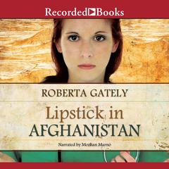 Lipstick in Afghanistan by Roberta Gately audiobook