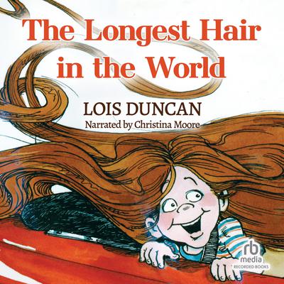 The Longest Hair in the World by Lois Duncan audiobook