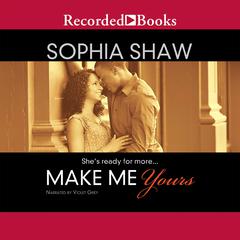 Make Me Yours by Sophia Shaw audiobook
